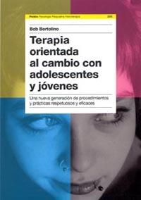 TERAPIA ORIENTADA AL CAMBIO CON ADOLESCENTES Y JOVENES | 9788449318580 | BERTOLINO, BOB