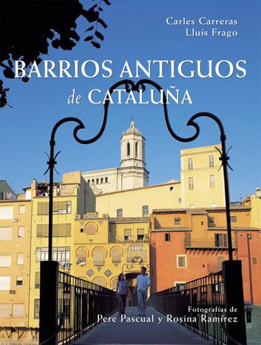 BARRIOS ANTIGUOS DE CATALUÑA | 9788496521087 | CARRERAS, CARLES/FRAGO, LLUÍS