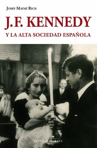 J.F KENNEDY Y LA ALTA SOCIEDAD ESPAÑOLA | 9788415706168 | MAYMÍ RICH, JOSEP