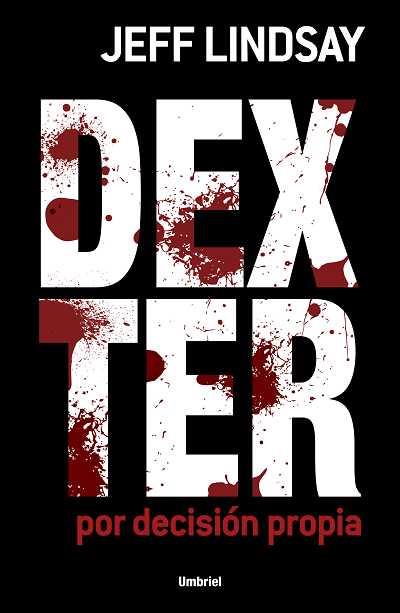 DEXTER POR DECISION PROPIA | 9788489367845 | LINDSAY,JEFFRY