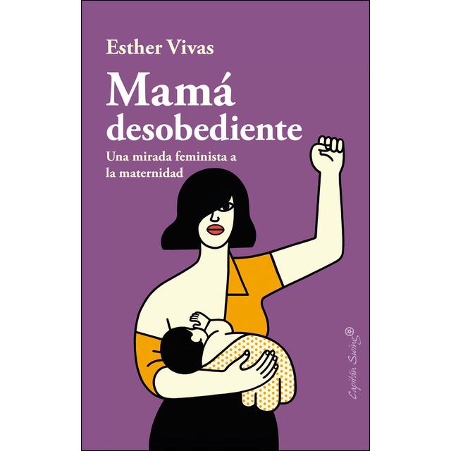 MAMÁ DESOBEDIENTE | 9788494966736 | VIVAS, ESTHER