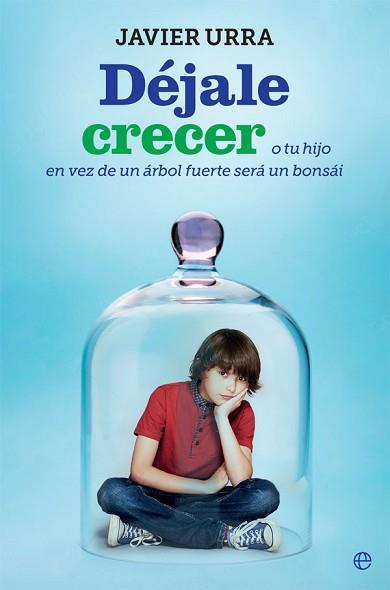DÉJALE CRECER | 9788491644224 | URRA, JAVIER