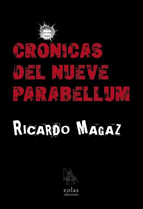 CRÓNICAS DEL NUEVE PARABELLUM | 9788416613991 | MAGAZ ÁLVAREZ, RICARDO