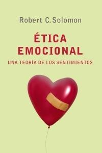 ETICA EMOCIONAL: UNA TEORÍA DE LOS SENTIMIENTOS | 9788449320491 | SOLOMON, ROBERT C.