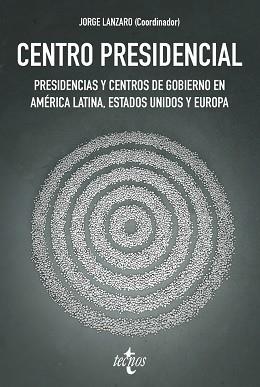 CENTRO PRESIDENCIAL | 9788430974269 | LANZARO, JORGE/CAMERLO, MARCELO/COUTINHO, MARÍA EUGENIA/BONVECCHI, ALEJANDRO/INÁCIO, MAGNA/SIAVELIS,