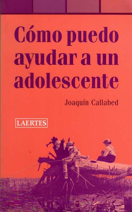 COMO PUEDO AYUDAR A UN ADOLESCENTE | 9788475845265 | CALLABED, JOAQUÍN