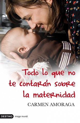 TODO LO QUE NO TE CONTARAN SOBRE LAS MATERNIDAD | 9788423341566 | AMORAGA, CARMEN