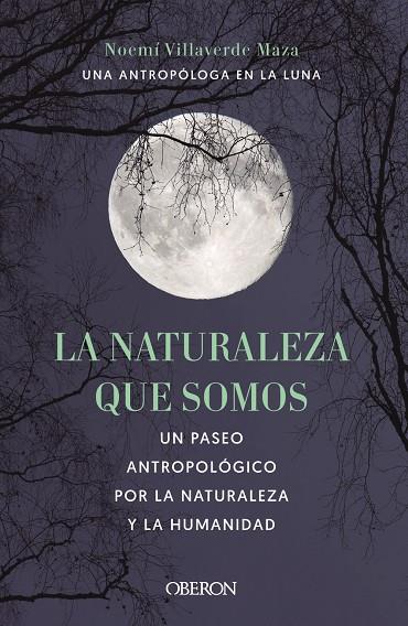 LA NATURALEZA QUE SOMOS: UNA ANTROPÓLOGA EN LA LUNA | 9788441546592 | VILLAVERDE MAZA, NOEMÍ