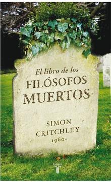 LIBRO DE LOS FILOSOFOS MUERTOS | 9788430606771 | CRITCHLEY, SIMON