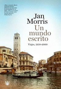 UN MUNDO ESCRITO. VIAJES, 1950-2000 | 9788479013356 | MORRIS, JAN