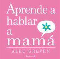 APRENDE A HABLAR A MAMA | 9788466643191 | GREVEN / ACEDERA/ACEDERA, KAI (ILUSTRACIONES)