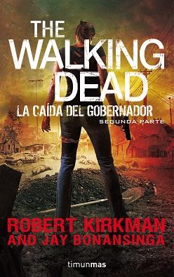 THE WALKING DEAD: LA CAÍDA DEL GOBERNADOR | 9788445002353 | ROBERT KIRKMAN/JAY BONANSINGA