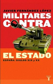 MILITARES CONTRA EL ESTADO | 9788430604951 | FERNANDEZ LOPEZ, JAVIER