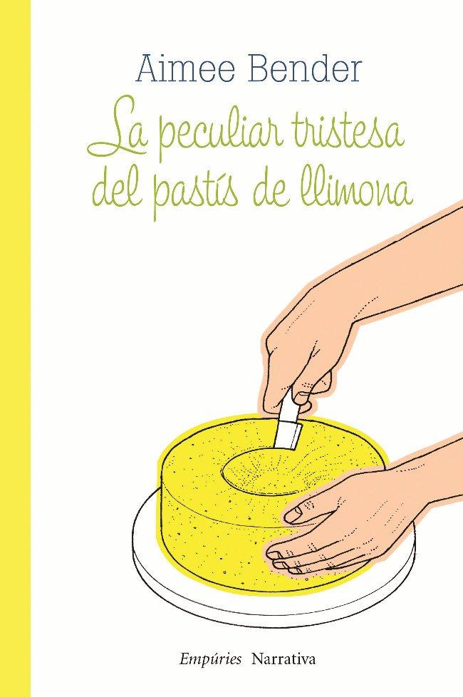 PECULIAR TRISTESA DEL PASTÍS DE LLIMONA | 9788497877336 | BENDER, AIMEE