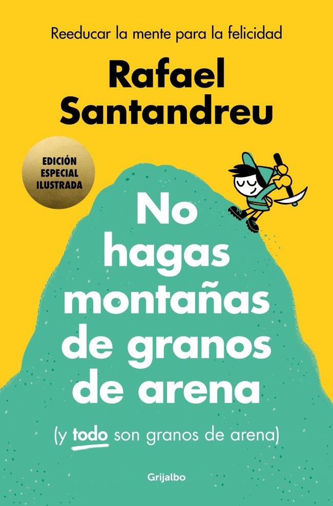 NO HAGAS MONTAÑAS DE GRANOS DE ARENA (Y TODO SON GRANOS DE ARENA) (EDICIÓN ESPEC | 9788425369384 | SANTANDREU, RAFAEL