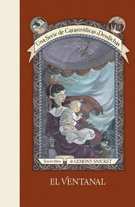 EL VENTANAL (UNA SERIE DE CATASTRÓFICAS DESDICHAS 3) | 9788490438688 | SNICKET, LEMONY