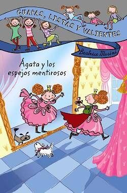 GUAPAS, LISTAS Y VALIENTES. ÁGATA Y LOS ESPEJOS MENTIROSOS | 9788466795401 | MASINI, BEATRICE