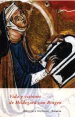 VIDA Y VISIONES DE HILDEGAR VON BINGEN | 9788478445431