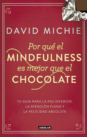 POR QUÉ EL MINDFULNESS ES MEJOR QUE EL CHOCOLATE | 9788403014985 | MICHIE,DAVID