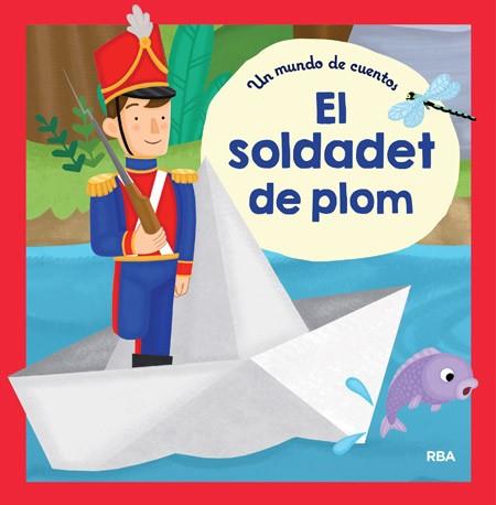 UN MÓN DE CONTES: EL SOLDADET DE PLOM | 9788427209336 | , REDACCION RBA LIBROS, S.A.