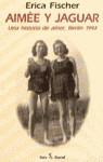 AIMEE Y JAGUAR.UNA HISTORIA DE AMOR,BERLIN 1943 | 9788432247286 | FISCHER,ERICA