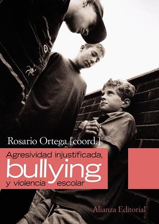 AGRESIVIDAD INJUSTIFICADA, "BULLYING"  Y VIOLENCIA ESCOLAR | 9788420654614 | ORTEGA, ROSARIO