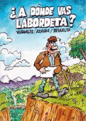 A DÓNDE VAS LABORDETA | 9788412637847 | AZAGRA,CARLOS/REVUELTA,ENCARNA/VIÑUALES,DANIEL