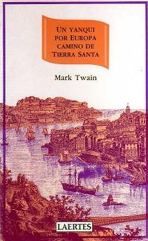 UN YANQUI POR EUROPA CAMINO DE TIERRA SANTA | 9788475842318 | MARK TWAIN