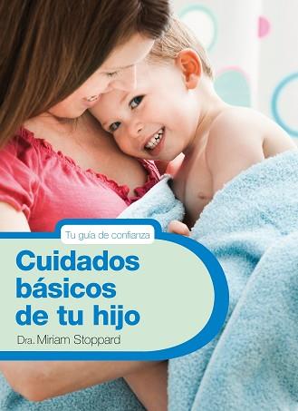 CUIDADOS BÁSICOS DE TU HIJO | 9788425347788 | STOPPARD,MIRIAM