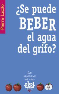 ¿ SE PUEDE BEBER EL AGUA DEL GRIFO ? | 9788446021018 | LASZLO, PIERRE