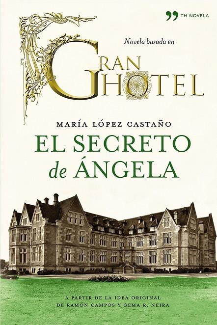 GRAN HOTEL. EL SECRETO DE ANGELA | 9788499982199 | MARIA LOPEZ CASTAÑO