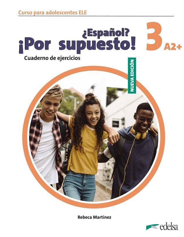 NUEVO ¿ESPAÑOL? ¡POR SUPUESTO! 3 (A2+). CUADERNO DE EJERCICIOS | 9788490817933 | MARTÍNEZ AGUIRRE, REBECA