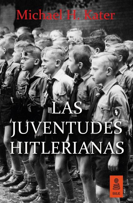 LAS JUVENTUDES HITLERIANAS | 9788416523306 | KATER, MICHAEL H.