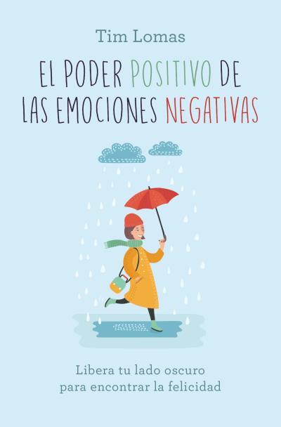 PODER POSITIVO DE LAS EMOCIONES NEGATIVAS, EL -BOO | 9788416622924 | LOMAS, TIM