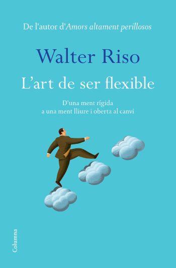 ART DE SER FLEXIBLES | 9788466413060 | WALTER RISO