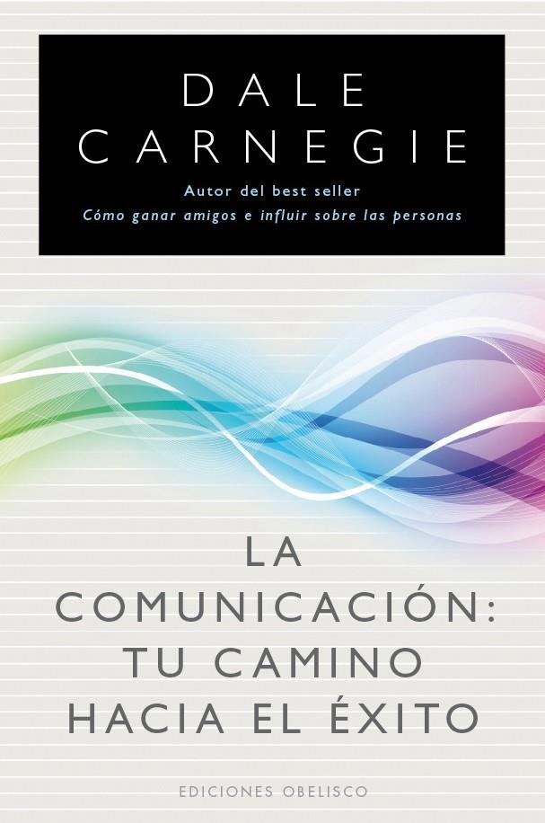 COMUNICACION TU CAMINO HACIA EL EXITO,LA | 9788497777216 | CANERGIE,DALE