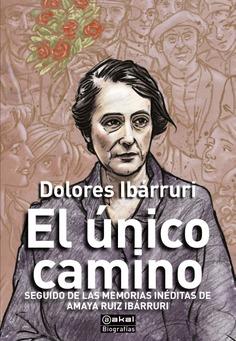 EL ÚNICO CAMINO | 9788446053255 | IBÁRRURI, DOLORES / RUIZ IBÁRRURI, AMAYA