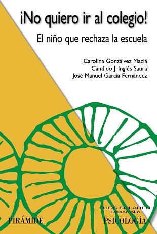 ¡NO QUIERO IR AL COLEGIO! | 9788436839043 | GONZALVEZ MACIá, CAROLINA/INGLéS SAURA, CáNDIDO J./GARCíA FERNáNDEZ, JOSé MANUEL