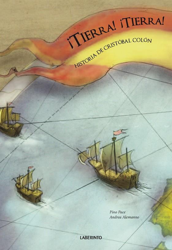 ¡TIERRA! ¡TIERRA! HISTORIA DE CRISTÓBAL COLÓN | 9788484837848 | PACE, PINO