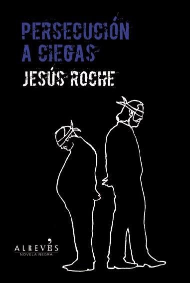 PERSECUCIÓN A CIEGAS | 9788415900191 | ROCHE, JESÚS