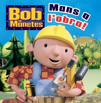 BOB EM MANETES. MANS A L´OBRA | 9788499323008