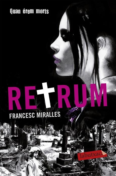 RETRUM : QUAN EREM MORTS | 9788499303154 | MIRALLES CONTIJOCH, FRANCESC (1968- ) [VER TITULOS