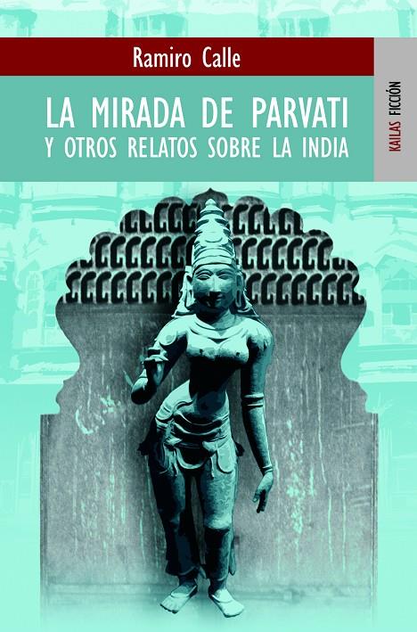 MIRADA DE PAVARTI Y OTROS RELATOS SOBRE LA INDIA | 9788489624320 | CALLE CAPILLA, RAMIRO ANTONIO