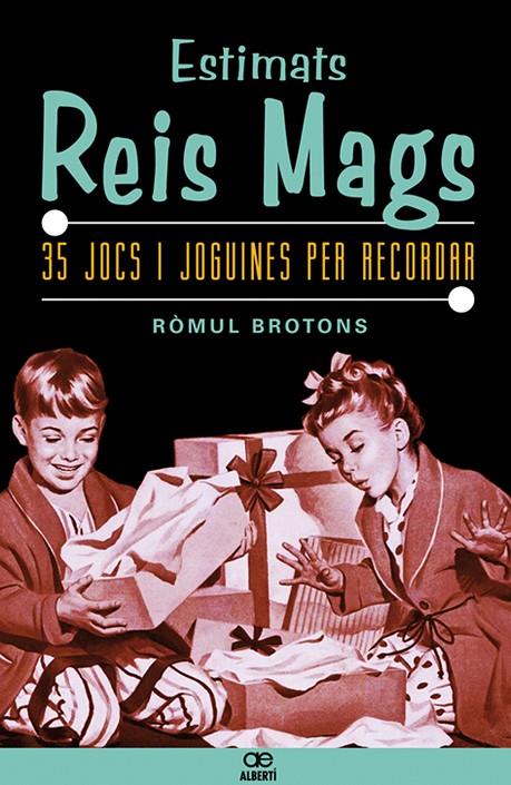 ESTIMATS REIS MAGS : 35 JOCS I JOGUINES QUE HAN FET HISTORIA | 9788472460898 | BROTONS, ROMUL