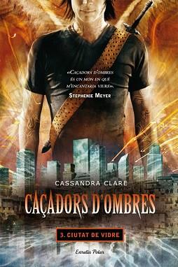 CAÇADORS D'OMBRES 3. CIUTAT DE VIDRE | 9788499322674 | CLARE, CASSANDRA