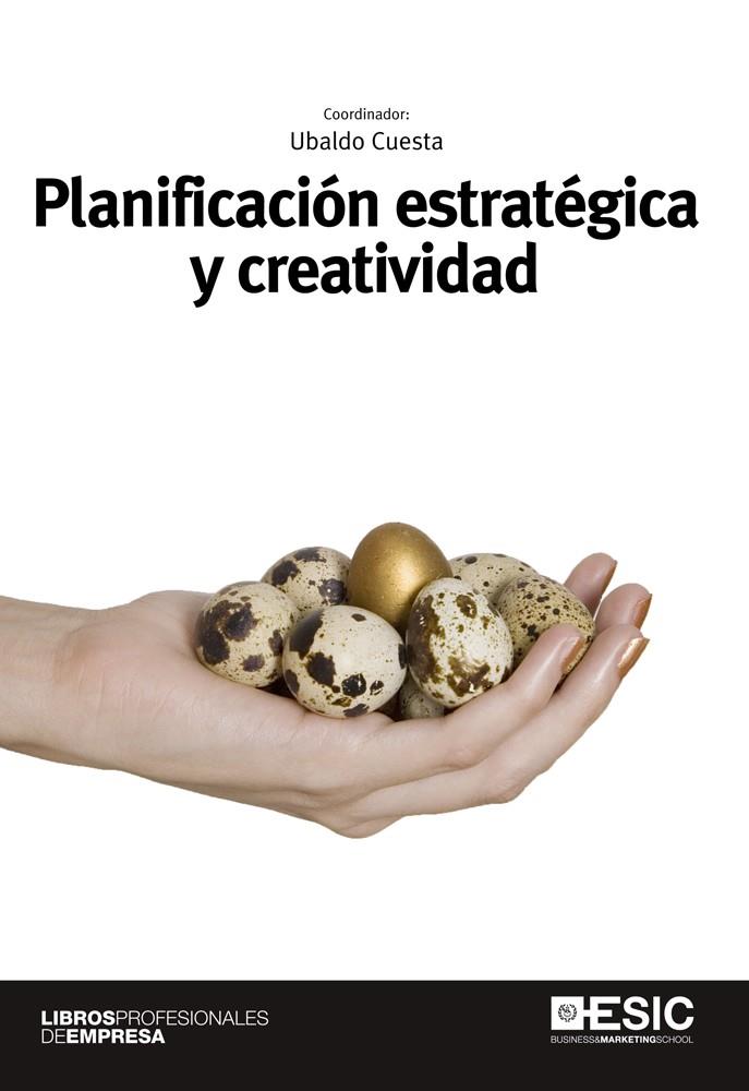 PLANIFICACIÓN ESTRATÉGICA Y CREATIVIDAD | 9788473568630 | CUESTA CAMBRA, UBALDO