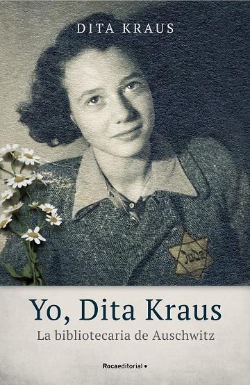 YO, DITA KRAUS. LA BIBLIOTECARIA DE AUSCHWITZ | 9788418014543 | KRAUS, DITA