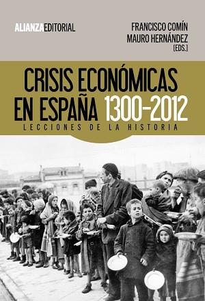 CRISIS ECONÓMICAS EN ESPAÑA, 1300-2012 | 9788420674476 | COMÍN COMÍN, FRANCISCO/HERNÁNDEZ BENÍTEZ, MAURO