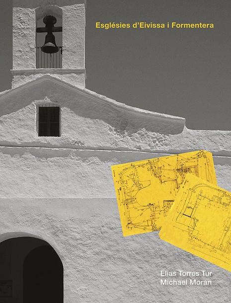 ESGLÉSIES D'EIVISSA I FORMENTERA | 9788484789833 | TORRES TUR, ELIAS / MORAN, MICHAEL