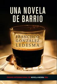 UNA NOVELA DE BARRIO | 9788479016241 | GONZÁLEZ LEDESMA, FRANCISCO